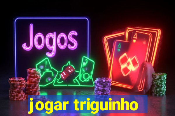 jogar triguinho